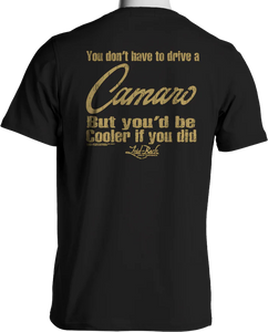 You'd Be Cooler If You Drove A Camaro T-shirt