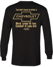 You'd Be Cooler If You Drove A Chevrolet Long Sleeve T-shirt