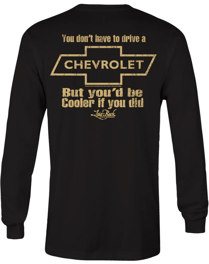 You'd Be Cooler If You Drove A Chevrolet Long Sleeve T-shirt