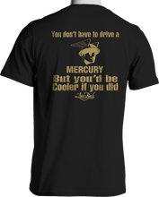 You'd Be Cooler If You Drove A Mercury T-Shirt