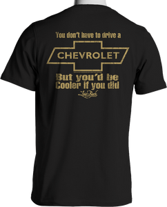 You'd Be Cooler If You Drove A Chevrolet T-Shirt