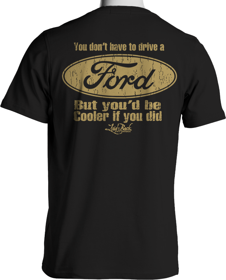 You'd Be Cooler If You Drove A Ford T-Shirt